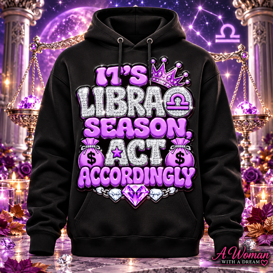 It’s Libra Season, Act Accordingly Hoodie